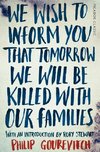 We Wish to Inform You That Tomorrow We Will Be Killed With Our Families