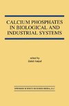 Calcium Phosphates in Biological and Industrial Systems