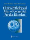 Clinico-Pathological Atlas of Congenital Fundus Disorders