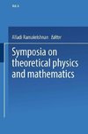 Symposia on Theoretical Physics and Mathematics