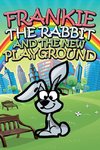 Frankie the Rabbit and the New Playground