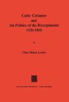 Carlo Cattaneo and the Politics of the Risorgimento, 1820-1860