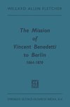 The Mission of Vincent Benedetti to Berlin 1864-1870