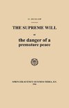 The Supreme Will or the danger of a premature peace