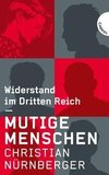 Mutige Menschen, Widerstand im Dritten Reich