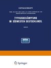 Denkschrift über die seit dem Jahre 1903 unter Mitwirkung des Reichs Erfolgte Systematische Typhusbekämpfung im Südwesten Deutschlands