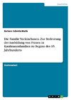 Die Familie Veckinchusen. Zur Bedeutung der Ausbildung von Frauen in Kaufmannsfamilien zu Beginn des 15. Jahrhunderts