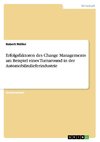 Erfolgsfaktoren des Change Managements am Beispiel eines Turnaround in der Automobilzulieferindustrie