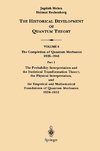 The Probability Interpretation and the Statistical Transformation Theory, the Physical Interpretation, and the Empirical and Mathematical Foundations of Quantum Mechanics 1926-1932