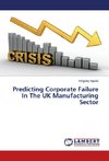 Predicting Corporate Failure In The UK Manufacturing Sector