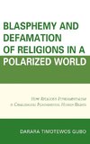 Blasphemy and Defamation of Religions in a Polarized World