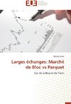 Larges échanges: Marché de Bloc vs Parquet