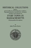 Historical Collections, being a general collection of interesting facts, traditions, biographical sketches, anecdotes, &tc., relating to the history and antiquities of every town in Massachusetts, with geographical descriptions