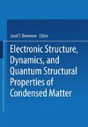 Electronic Structure, Dynamics, and Quantum Structural Properties of Condensed Matter