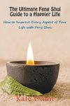 The Ultimate Feng Shui Guide to a Happier Life