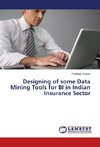 Designing of some Data Mining Tools for BI in Indian Insurance Sector