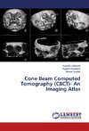 Cone Beam Computed Tomography (CBCT)- An Imaging Atlas