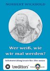 Wer weiß, wie wir mal werden?