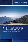 Mit Gott auf dem Weg zur Heilung der Welt