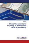 Water treatment and recycling in mining and mineral processing