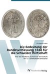 Die Bedeutung der Bundesverfassung 1848 für die Schweizer Wirtschaft