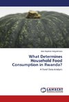 What Determines Household Food Consumption in Rwanda?