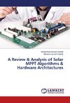 A Review & Analysis of Solar MPPT Algorithms & Hardware Architectures