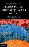 Stanley Fish on Philosophy, Politics and Law