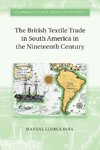 The British Textile Trade in South America in the Nineteenth Century