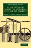 An  Historical and Descriptive Account of the Steam Engine