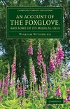 An Account of the Foxglove, and Some of Its Medical Uses