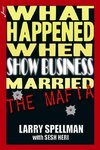 What Happened When Show Business Married the Mafia