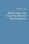 Relationships the Good the Bad and the Outrageous