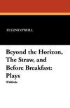 Beyond the Horizon, the Straw, and Before Breakfast