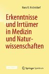 Erkenntnisse und Irrtümer in Medizin und Naturwissenschaften