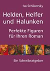 Helden, Helfer und Halunken. Perfekte Figuren für Ihren Roman