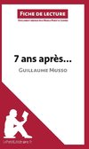 Analyse : 7 ans après de Guillaume Musso  (analyse complète de l'oeuvre et résumé)