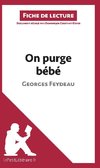 Analyse : On purge bébé de Georges Feydeau  (analyse complète de l'oeuvre et résumé)