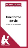 Analyse : Une forme de vie d'Amélie Nothomb  (analyse complète de l'oeuvre et résumé)