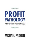 Profit Pathology and Other Indecencies