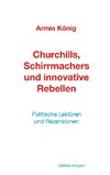 Churchills, Schirrmachers und innovative Rebellen