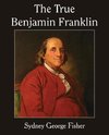 The True Benjamin Franklin