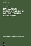 Das älteste Systemprogramm des deutschen Idealismus