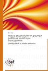 Presse privée écrite et pouvoir politique en Afrique francophone