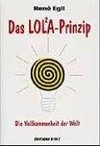 Das LOLA-Prinzip oder Die Vollkommenheit der Welt