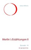 Merlin´s Erzählungen II