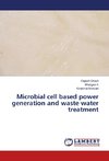 Microbial cell based power generation and waste water treatment