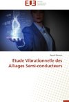 Etude Vibrationnelle des Alliages Semi-conducteurs