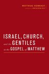 Israel, Church, and the Gentiles in the Gospel of Matthew