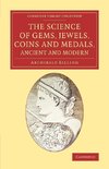 The Science of Gems, Jewels, Coins and Medals, Ancient and Modern